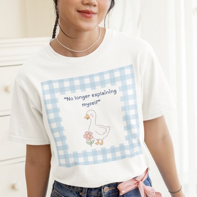 Camiseta de Autocuidado Funny Goose Gingham ("No longer explaining myself" funny self care t-shirt)