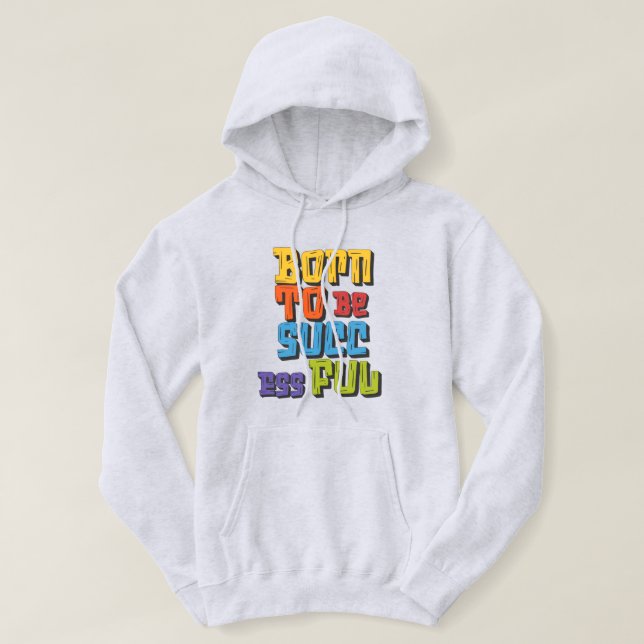 Camiseta de capuz 'Nascido para ser bem-sucedido'  (Frente do Design)