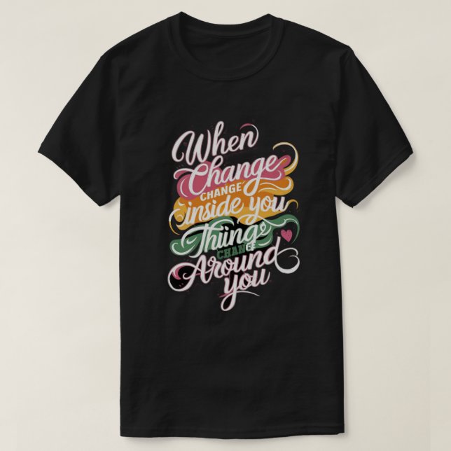 Camiseta de Citação de Mudança Motivacional (Frente do Design)