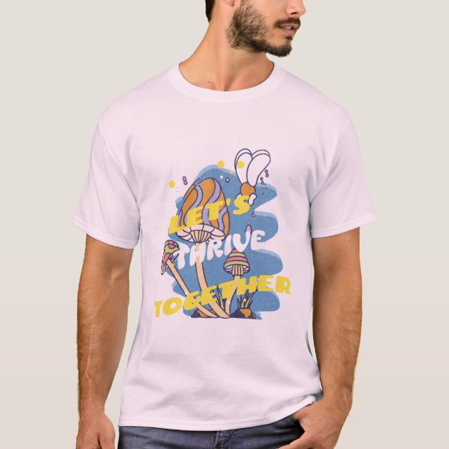 Camiseta de crescimento do cogumelo "Vamos Thrive  (Frente)