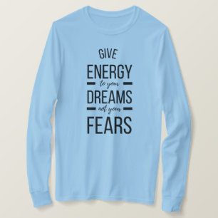 Camiseta Dê energia aos seus sonhos, citação inspiradora