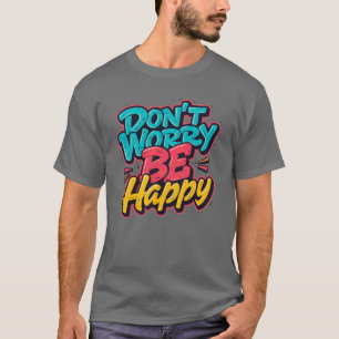 Camiseta de Grafite Não se Preocupe, seja Feliz