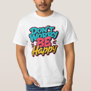 Camiseta de Grafite Não Se Preocupe, Seja Feliz