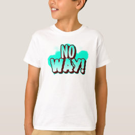 Camiseta DE JEITO NENHUM! Declaração Divertida de Crianças 