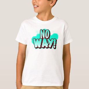 Camiseta DE JEITO NENHUM! Declaração Divertida de Crianças 