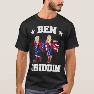 Camiseta De Julho De Benjamin Franklin Griddy Ben Griddin 1
