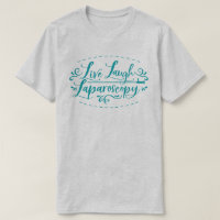 Camiseta de Laparoscopy do Live Laugh
