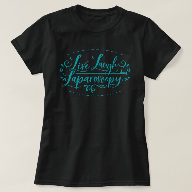 Camiseta de Laparoscopy do Live Laugh (Frente do Design)
