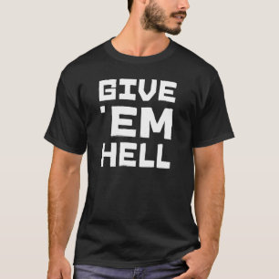 Camiseta Dê-lhes o inferno