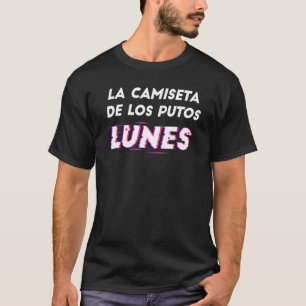 Camiseta De Los Putos Lunes Frase Divertida Y S