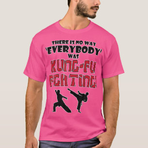 Camiseta De Maneira Nenhuma Todos Eram Kung-Fu Lutando Kara
