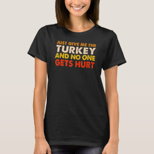 Camiseta Dê-Me A Comida De Ação De Graças Da Turquia