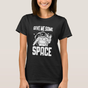 Camiseta Dê-me algum espaço Astrônomo Astrofísica Astrono