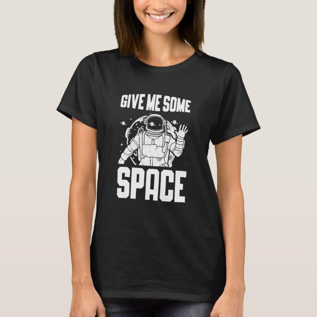Camiseta Dê-me algum espaço Astrônomo Astrofísica Astrono (Frente)