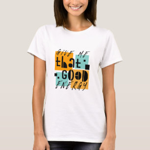Camiseta Dê-me aquela energia laranja positiva