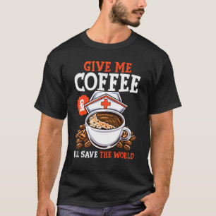 Camiseta Dê-Me Café Vou Salvar A Palavra Enfermando A Vida