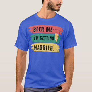 Camiseta Dê-me Cerveja Estou Me Casando Festa de Despedida 