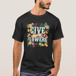 Camiseta Dê-me Flores Jardineiro Rebelde Bonito Colorido