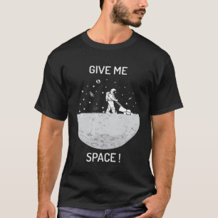 Camiseta Dê-me o universo espacial e o espaço