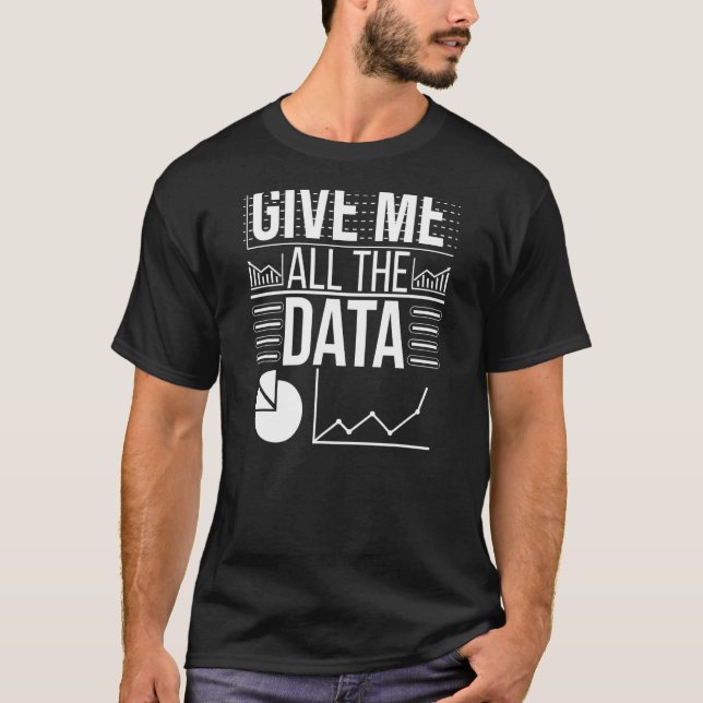 Camiseta Dê-Me Todos Os Dados Científicos (Frente)