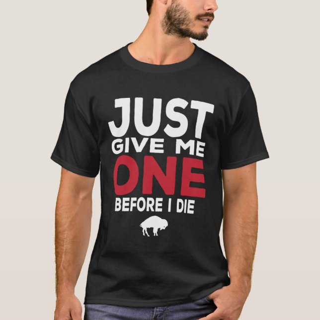 Camiseta Dê-Me Um Antes De Morrer (Frente)