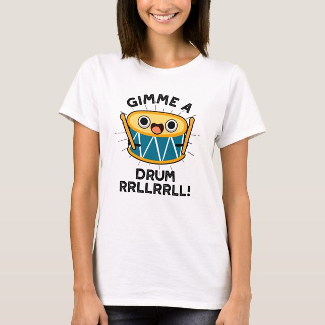 Camiseta Dê-Me Um Drum RLLRRLL Engraçado Drummer Pun (Frente)