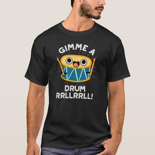 Camiseta Dê-me Um Drum RRLLRRLL Engraçado Drummer Pun Dark  (Frente)