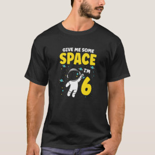 Camiseta Dê-me um espaço Eu sou 6 Astronauta Feliz Bi