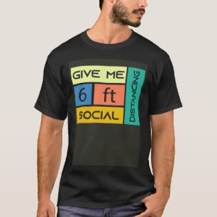 Camiseta Dê-me uma Distância Social de 6 pés