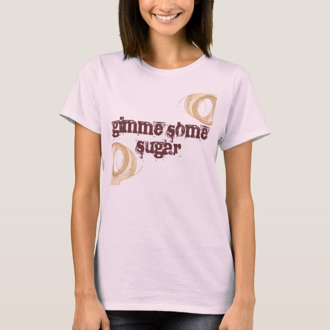 Camiseta Dê-me uma taça de açúcar (Frente)