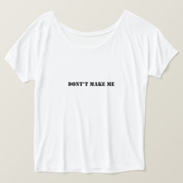 Camiseta de mensagem Não Me Faça