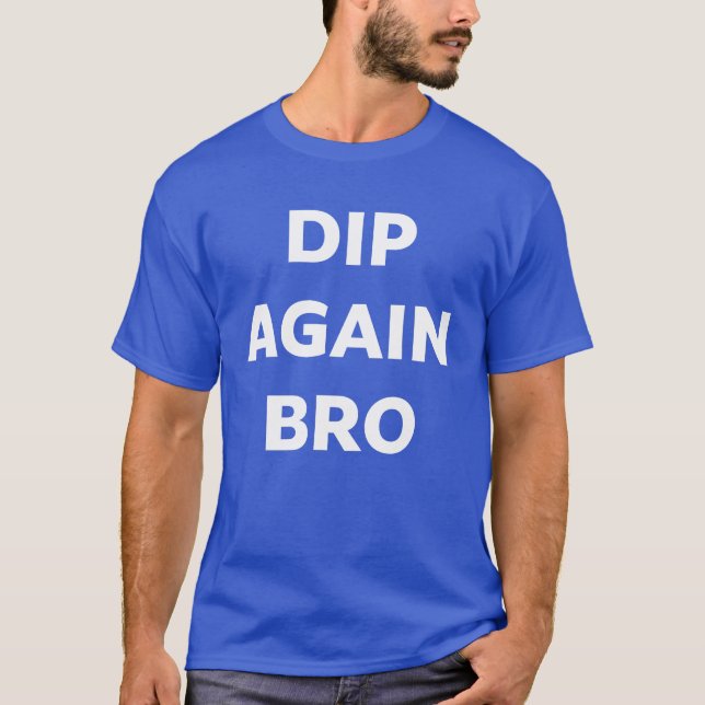 Camiseta de Negociação de Cripto Dip Again Bro (Frente)