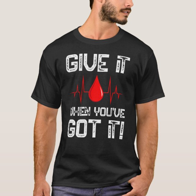 Camiseta Dê-o quando você tiver doador de sangue doador de  (Frente)