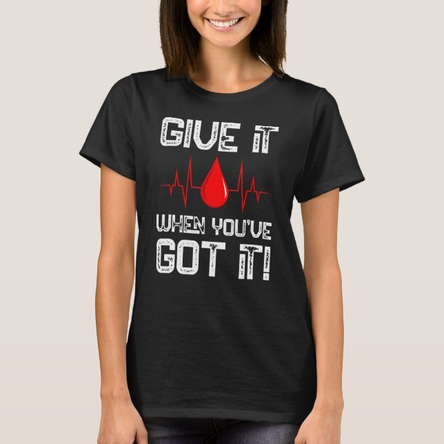 Camiseta Dê-o quando você tiver doador de sangue doador de  (Frente)