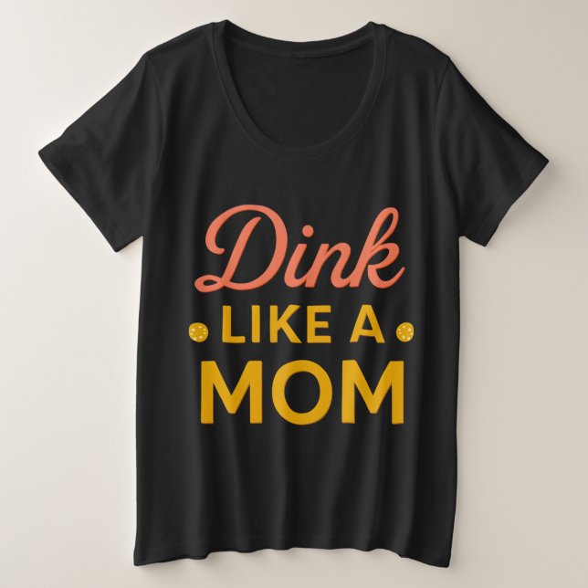 Camiseta de Pickleball Dink Como uma Mãe | Pickleb (Frente do Design)