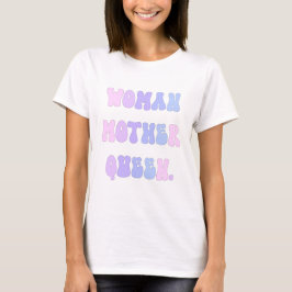 Camiseta Dê poder ao seu estilo com a mulher, mãe, rainha.