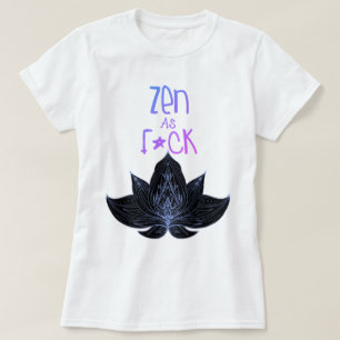 Camiseta de presentes engraçados ZEN AS F*CK