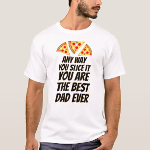 Camiseta De qualquer forma você é a melhor pizza de papai d