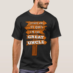 Camiseta De qualquer jeito, sou o Excelente Tio Gravidez R