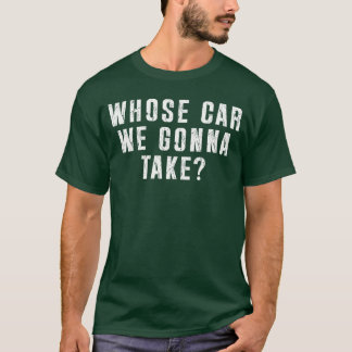 Camiseta De Quem é o Carro que Vamos Levar na Viagem de Car