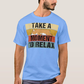 Camiseta Dê um momento para Rela Funny Retro Lazy Corgi