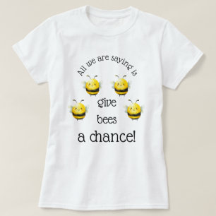 Camiseta Dê uma Chance às Abelhas...