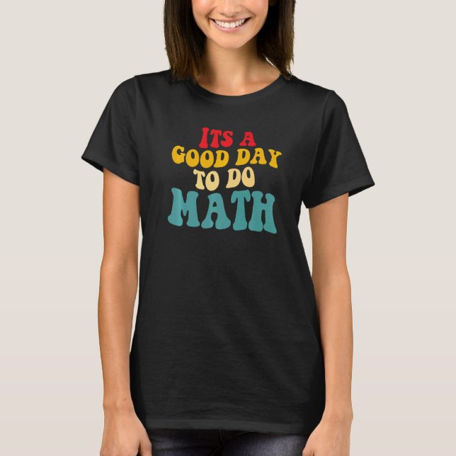 Camiseta De Volta à Escola É Um Bom Dia Para Fazer Matemáti (Frente)