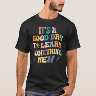 Camiseta De Volta À Escola O Seu Bom Dia Para Aprender Algo