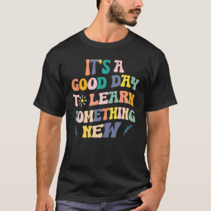 Camiseta De Volta À Escola O Seu Bom Dia Para Aprender Algo