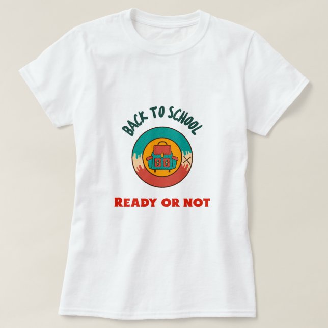 Camiseta De volta à escola pronta ou não começando (Frente do Design)