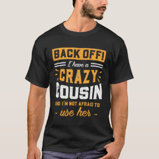 Camiseta De Volta Tenho Um Primo Louco Que Não Tenho Medo D