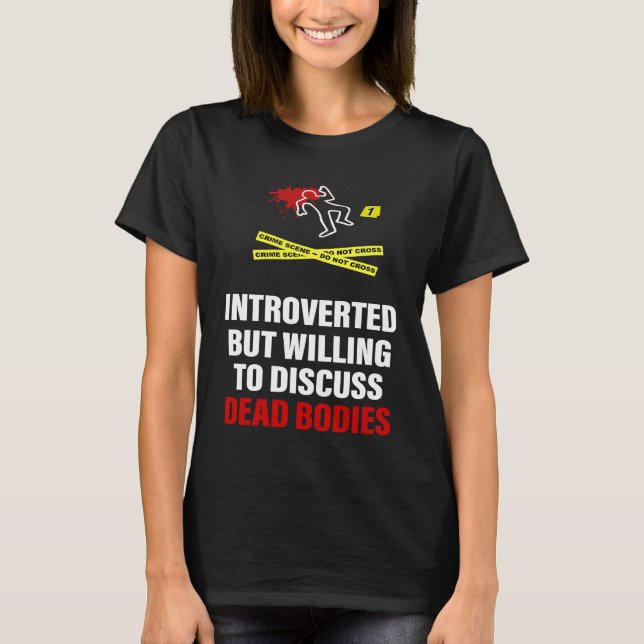 Camiseta Dead Bodies Introverted But Willing To Discuss Dea (Frente)