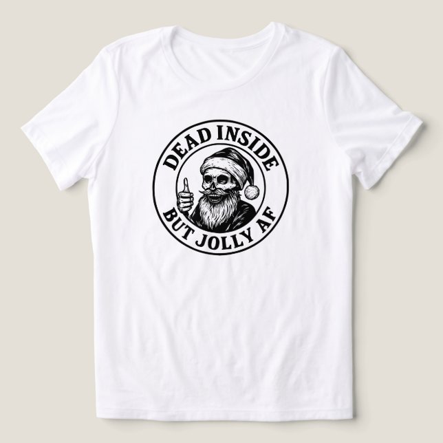 Camiseta Dead Inside But Jolly Af Funny Santa Skeleton Xmas (Design frontal)