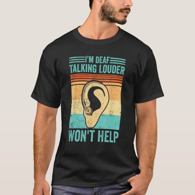 Camiseta Deaf Pride ASL I m Deaf  Talking Louder Won t Help (Frente)